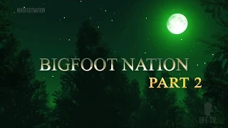 Bigfoot Nation (Part 2)