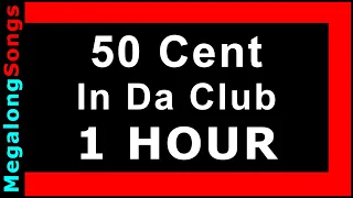 50 Cent - In Da Club (fifty cent in the club) 🔴 [1 HOUR] ✔️
