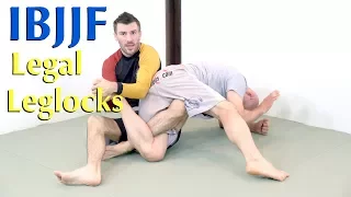 The IBJJF Legal Leglocks (and How to Do Them)