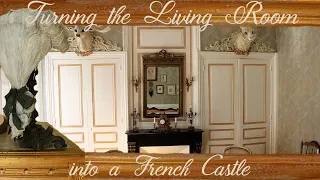 Living Room Makeover-Turning it into a French 18th Century  Castle