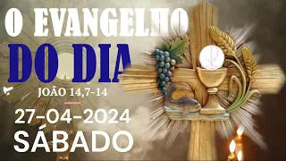 O EVANGELHO DO DIA 27 DE ABRIL  A PALAVRA DE DEUS