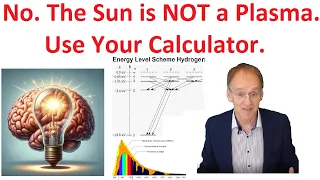 The Sun is NOT a Plasma - Don't Parrot!