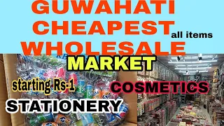 GUWAHATI WHOLSALE STATIONARY AND COSMETICS  BIG AND CHEAPEST MARKET PART -1