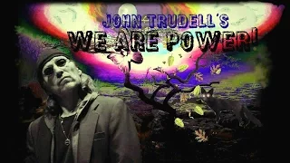 WE ARE POWER by John Trudell (A tribute by Luz featuring the music of A TRIBE CALLED RED)