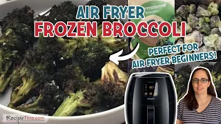 Air Fryer Frozen Broccoli (must try easy and delicious)