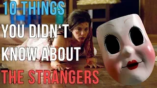 10 Things You Didn't Know About The Strangers