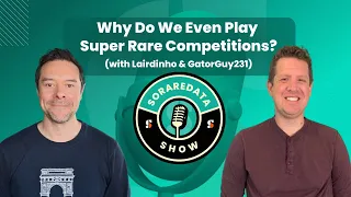 Why Do We Even Play Super Rare Competitions? (with Lairdinho & GatorGuy231)