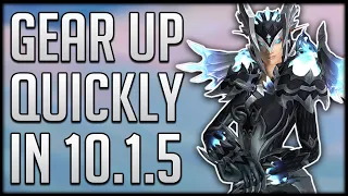 How to Gear Up In Patch 10.1.5 - 430+ Item Level FAST & EASY