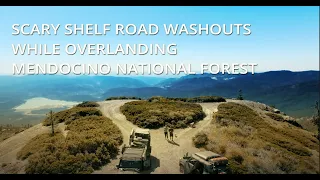 S1-Ep 12.  Scary shelf road washouts while overlanding Mendocino NF with Friends