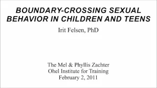 Part I: Boundary Crossing Sexual Behavior in Children and Teens