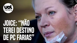 Joice Hasselmann: "Não terei mesmo destino de PC Farias"