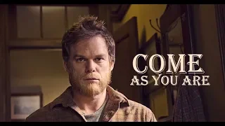 DEXTER | Come as you are