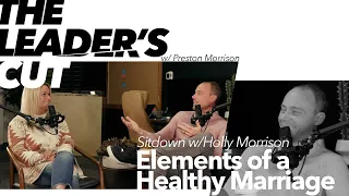 Elements of a Healthy Marriage (with Holly Morrison) | The Leader's Cut w/ Preston Morrison