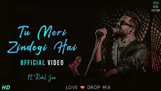 Tu Meri Zindegi Hai(Love ❤ Mix) | Ft. Rahul Jain | Chillout_Mix | Fresh Music Factory