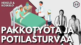 Pakkotyötä ja potilasturvaa / Heikelä & Koskelo 23 minuuttia / 507