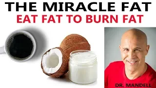 THE MIRACLE FAT...EAT FAT TO BURN FAT - Dr Alan Mandell, DC