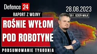 Rośnie wyłom pod Robotyne | Raport z wojny | 551. dzień walk | 28.08.2023