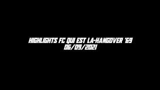 Highlights FC Qui Est Là-Hangover '69 06/09/2021