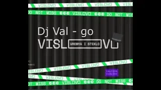 Время и Стекло - Vislovo remix ( Dj Val-go ).