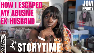 Storytime: How I ESCAPED MY ABUSIVE EX-HUSBAND