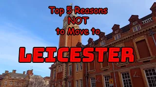 Top 5 Reasons NOT To Move To Leicester