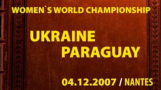 Ukraine vs Paraguay / Handball / Women`s World Championship 2007