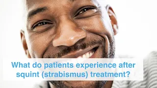 What do patients experience after squint (strabismus) treatment?