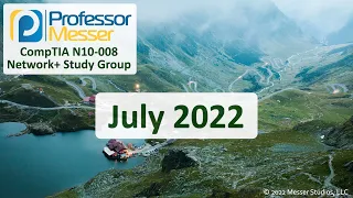 Professor Messer's N10-008 Network+ Study Group - July 2022