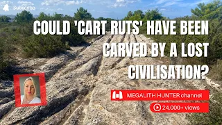 Could 'CART RUTS' Have Been Carved By A LOST Civilisation?