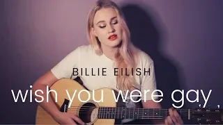 wish you were gay - billie eilish | cover
