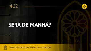 Novo Hinário Adventista • Hino 462 • Será de Manhã • (Lyrics)