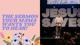 The Sermon Your Mama Wants You To Hear! | Pastor Mark White | May 12, 2024