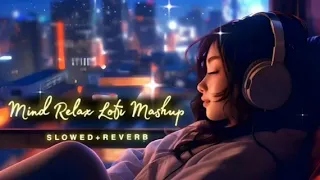 Mind Fresh Mashup Slowed & ReverbArijit Sing Love😍 Mashup HeartTouching Songs#viral #trending #reels