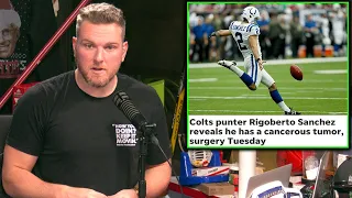 Pat McAfee On Colts Punter Rigoberto Sanchez Having Cancerous Tumor Removed