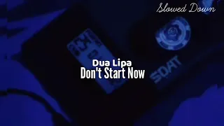 Dua Lipa-Don't Start Now (Slowed Down)