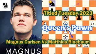 🔥 Magnus Carlsen DOMINATES Matthias Bluebaum in Epic Titled Tuesday Blitz Battle May 23 Late 2023! 🚀