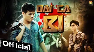 Phim Ca Nhạc - Đại Ca Bi - Đinh Đại Vũ (Phim Giang Hồ 2019)