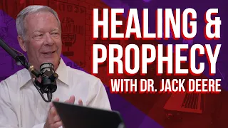 Healing and Prophecy: An Interview with Jack Deere