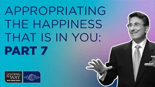 Appropriating the Happiness That Is in You - Part 7 | Dr. Michael Youssef