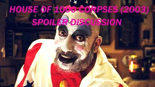 House of 1000 Corpses (2003) Spoiler Discussion (Plus some discussion on Rob Zombie and his Career)