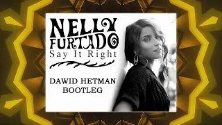 Nelly Furtado - Say It Right (Dawid Hetman Bootleg)