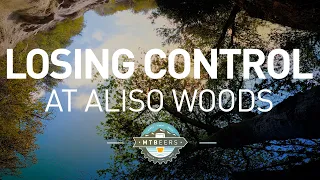 Losing Control at Aliso Woods | MTBeers