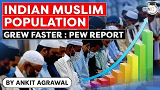 Indian Muslim population grew faster says Pew Research Center | UPSC GS Paper 2 Indian Minorities