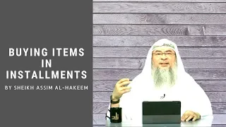 Buying Items in Installments? | Sheikh Assim Al Hakeem