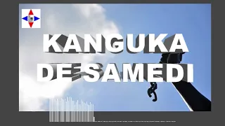 KANGUKA DE SAMEDI LE 15/10/2022 par Chris NDIKUMANA