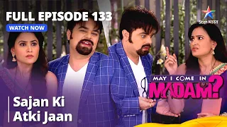 May I Come in Madam  | Sajan ki Atki Jaan |  Full Episode 133 |  | मे आई कम इन मैडम #starbharat