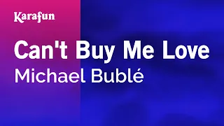Can't Buy Me Love - Michael Bublé | Karaoke Version | KaraFun