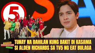 TUNAY na DAHILAN ng DI PAGSAMA ni Alden Richards sa Eat Bulaga nila Tito Vic at Joey sa TV5