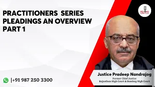 Practitioners Series: Pleadings an Overview Part I: Justice Pardeep Nandrajog