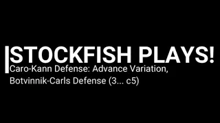 Stockfish Plays! Caro-Kann: Advance Variation, Botvinnik-Carls Defense (3... c5)